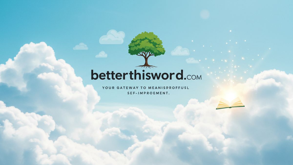 betterthisworld com: Your Gateway to Meaningful Self-Improvement