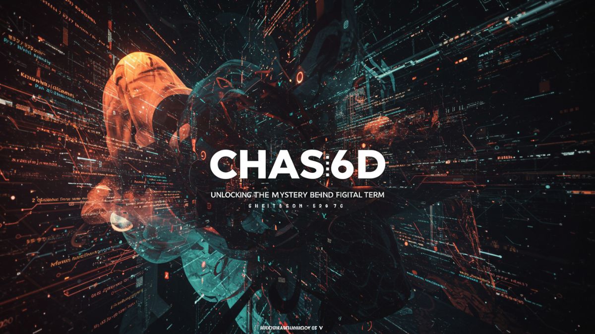 Chas6d: Unlocking the Mystery Behind the Digital Term