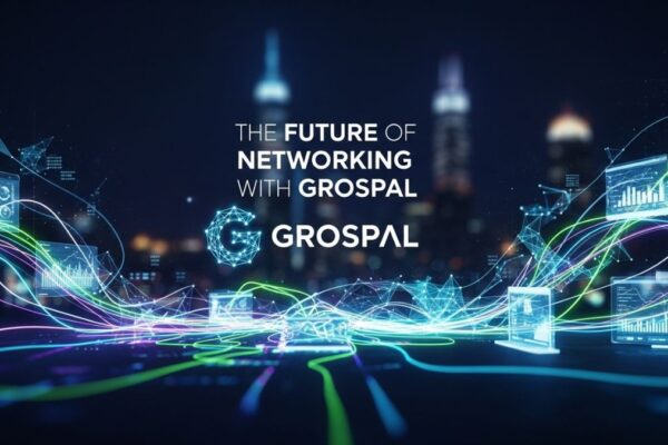 The Future of Networking with grospal: What You Need to Know