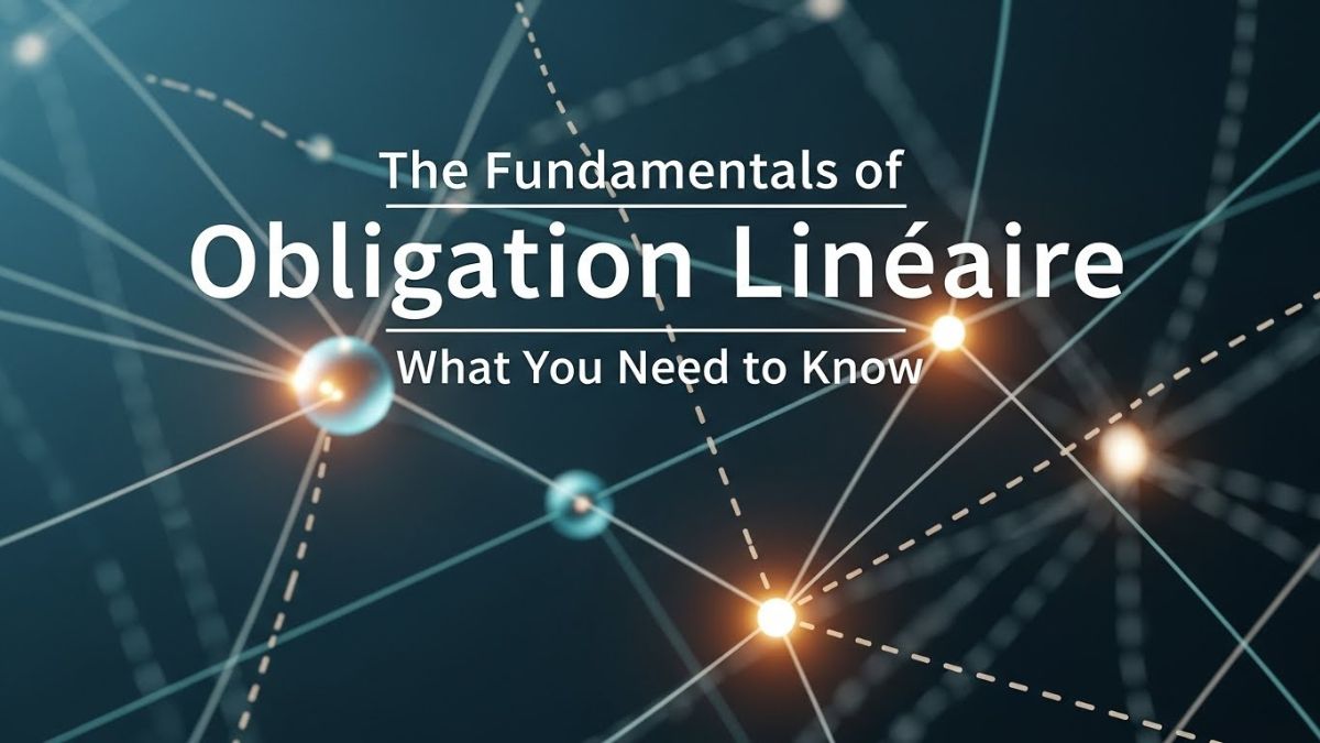 The Fundamentals of Obligation Lineaire: What You Need to Know
